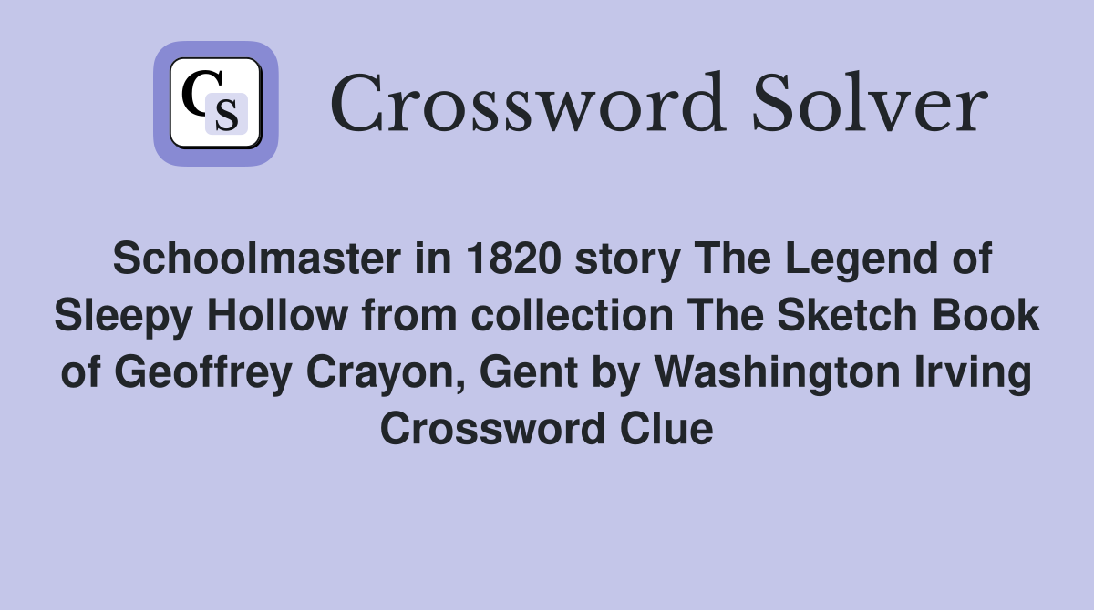Schoolmaster in 1820 story The Legend of Sleepy Hollow from collection